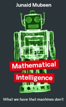 Mathematical Intelligence : What We Have that Machines Don't