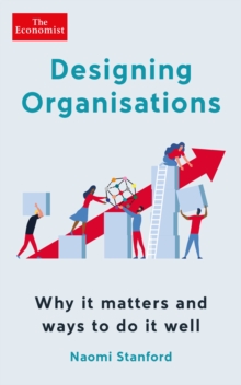 Designing Organisations : Why it matters and ways to do it well