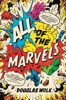 All of the Marvels : An Amazing Voyage into Marvels Universe and 27,000 Superhero Comics