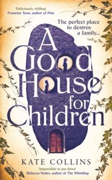 A Good House for Children : Longlisted for the Authors' Club Best First Novel Award