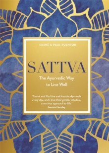 Sattva : The Ayurvedic Way to Live Well