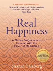 Real Happiness : A 28-day Programme to Connect with the Power of Meditation