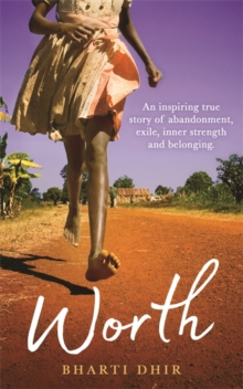 Worth : An Inspiring True Story of Abandonment, Exile, Inner Strength and Belonging