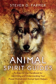 Animal Spirit Guides : An Easy-to-Use Handbook for Identifying and Understanding Your Power Animals and Animal Spirit Helpers