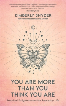 You Are More Than You Think You Are : Practical Enlightenment for Everyday Life