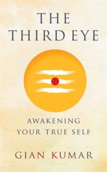 The Third Eye : Awakening Your True Self