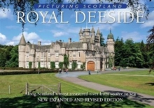 Royal Deeside: Picturing Scotland : Along Scotland's most treasured river from source to sea, Hardback Book Royal Deeside: Picturing Scotland : Along Scotland's most treasured river from source to sea, Hardback Book
