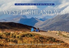 The West Highland Way: Picturing Scotland : Along and around Scotland's most popular long-distance walk, Hardback Book The West Highland Way: Picturing Scotland : Along and around Scotland's most popular long-distance walk, Hardback Book