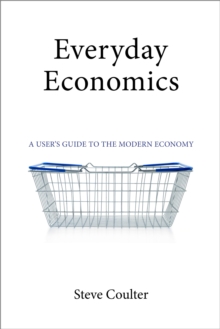 Everyday Economics : A User's Guide to the Modern Economy