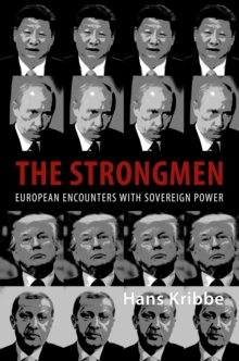 The Strongmen : European Encounters with Sovereign Power