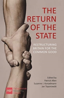 The Return of the State : Restructuring Britain for the Common Good