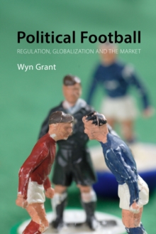 Political Football : Regulation, Globalization and the Market