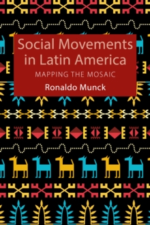 Social Movements in Latin America : Mapping the Mosaic