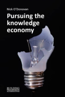 Pursuing the Knowledge Economy : A Sympathetic History of High-Skill, High-Wage Hubris