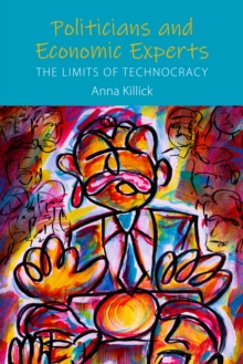 Politicians and Economic Experts : The Limits of Technocracy