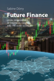 Future Finance : Legal Geographies of Financial Centres and the Asset Economy