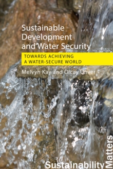 Sustainable Development and Water Security : Towards Achieving a Water-Secure World