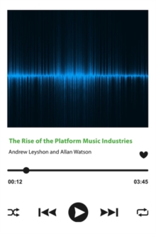 The Rise of the Platform Music Industries