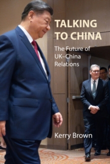 Talking to China : The Future of UKChina Relations