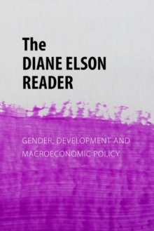 The Diane Elson Reader : Gender, Development and Macroeconomic Policy