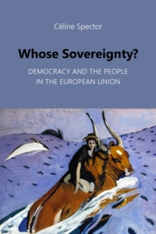 Whose Sovereignty? : Democracy and the People in the European Union