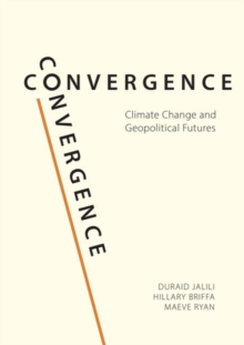 Convergence : Climate Change and Geopolitical Futures