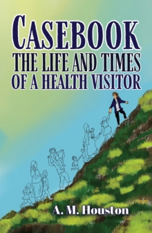 Casebook : The Life and Times of a Health Visitor