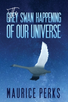 The Grey Swan Happening of our Universe