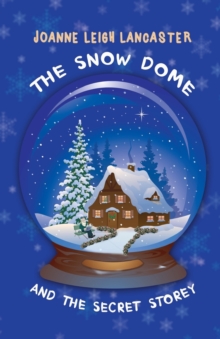 The Snow Dome and the Secret Storey, Paperback Book The Snow Dome and the Secret Storey, Paperback Book