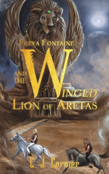 Freya Fontaine and the Winged Lion of Aretas, Paperback / softback Book Freya Fontaine and the Winged Lion of Aretas, Paperback / softback Book