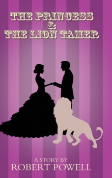 The Princess & The Lion Tamer, Hardback Book The Princess & The Lion Tamer, Hardback Book