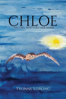 Chloe: The Owl Who Lost Her Home, Paperback / softback Book Chloe: The Owl Who Lost Her Home, Paperback / softback Book