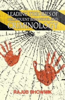 Leading Theories Of Delinquent Behaviour And Criminology, Paperback / softback Book Leading Theories Of Delinquent Behaviour And Criminology, Paperback / softback Book