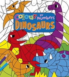 Colour by Numbers: Dinosaurs, Paperback / softback Book Colour by Numbers: Dinosaurs, Paperback / softback Book