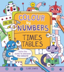 Colour by Numbers: Times Tables, Paperback / softback Book Colour by Numbers: Times Tables, Paperback / softback Book