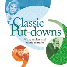 Classic Put-Downs : Insults with style, Paperback / softback Book Classic Put-Downs : Insults with style, Paperback / softback Book