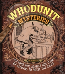 Whodunit Mysteries : Pit your wits against our team of sleuths to solve the cases