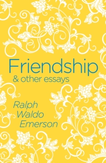 Friendship & Other Essays, Paperback / softback Book Friendship & Other Essays, Paperback / softback Book