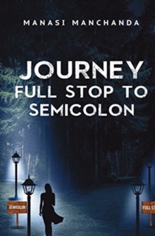 Journey : Full Stop to Semicolon, Paperback / softback Book Journey : Full Stop to Semicolon, Paperback / softback Book