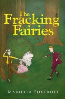 The Fracking Fairies, Paperback / softback Book The Fracking Fairies, Paperback / softback Book
