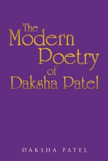 The Poetry of Daksha Patel, Paperback / softback Book The Poetry of Daksha Patel, Paperback / softback Book