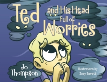 Ted and His Head Full of Worries, Paperback / softback Book Ted and His Head Full of Worries, Paperback / softback Book