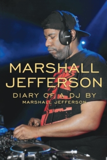 Marshall Jefferson: The Diary of a DJ, Paperback / softback Book Marshall Jefferson: The Diary of a DJ, Paperback / softback Book