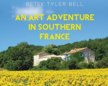 An Art Adventure in Southern France, Hardback Book An Art Adventure in Southern France, Hardback Book