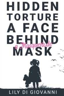 Hidden Torture - A Face Behind A Masquerade Mask