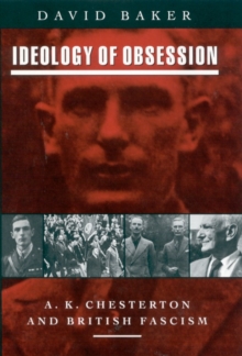 Ideology of Obsession : A.K.Chesterton and British Fascism, Paperback / softback Book Ideology of Obsession : A.K.Chesterton and British Fascism, Paperback / softback Book