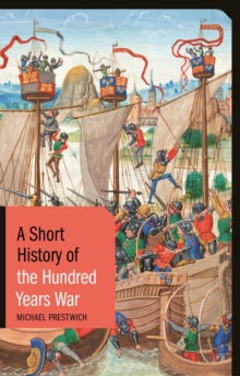 A Short History of the Hundred Years War, Hardback Book A Short History of the Hundred Years War, Hardback Book