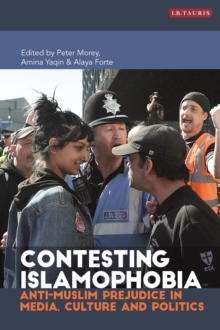 Contesting Islamophobia : Anti-Muslim Prejudice in Media, Culture and Politics, Hardback Book Contesting Islamophobia : Anti-Muslim Prejudice in Media, Culture and Politics, Hardback Book