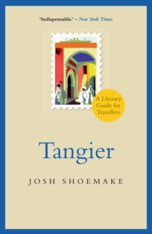 Tangier : A Literary Guide for Travellers, Paperback / softback Book Tangier : A Literary Guide for Travellers, Paperback / softback Book
