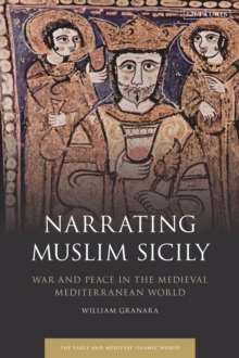 Narrating Muslim Sicily : War and Peace in the Medieval Mediterranean World, Hardback Book Narrating Muslim Sicily : War and Peace in the Medieval Mediterranean World, Hardback Book